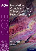 AQA GCSE Foundation: Combined Science Trilogy and Entry Level Certificate Workbook (Kombinált természettudományos trilógia és a belépőszintű bizonyítvány munkafüzete) - AQA GCSE Foundation: Combined Science Trilogy and Entry Level Certificate Workbook