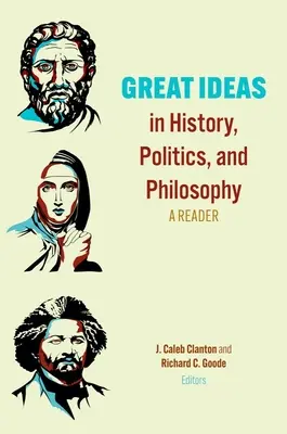 Nagy eszmék a történelemben, a politikában és a filozófiában: A Reader - Great Ideas in History, Politics, and Philosophy: A Reader