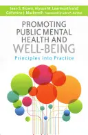 A lelki egészség és a közérzet előmozdítása: Az elvek átültetése a gyakorlatba - Promoting Public Mental Health and Well-Being: Principles Into Practice