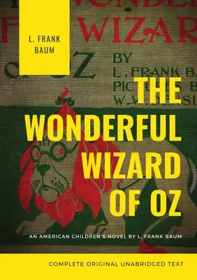 Az Óz, a csodálatos varázsló: Az eredeti 1900-as kiadás (rövidítetlen) - The Wonderful Wizard of Oz: The original 1900 edition (unabridged)