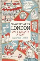 Shakespeare Londonja napi 5 zsetonból - Shakespeare's London on 5 Groats a Day