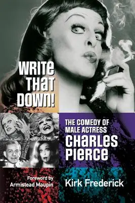 Írja le! Charles Pierce férfi színész komédiája - Write That Down! the Comedy of Male Actress Charles Pierce