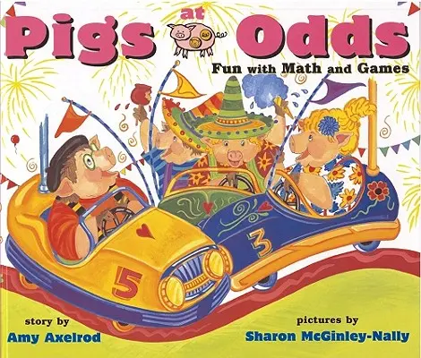 Disznók párosával: Matematikai és játékos szórakozás - Pigs at Odds: Fun with Math and Games