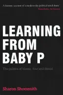 Tanulva a P-babától: A hibáztatás, a félelem és a tagadás politikája - Learning from Baby P: The Politics of Blame, Fear and Denial