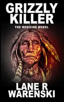 Grizzly Killer: The Medicine Wheel