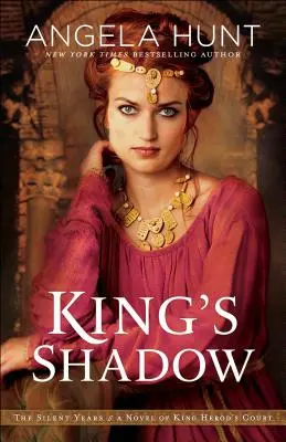 A király árnyéka: Regény Heródes király udvaráról - King's Shadow: A Novel of King Herod's Court