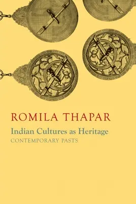 Az indiai kultúrák mint örökség: Kortárs múltak - Indian Cultures as Heritage: Contemporary Pasts