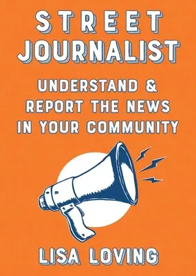 Utcai újságíró: A közösséged híreinek megértése és tudósítása - Street Journalist: Understand and Report the News in Your Community