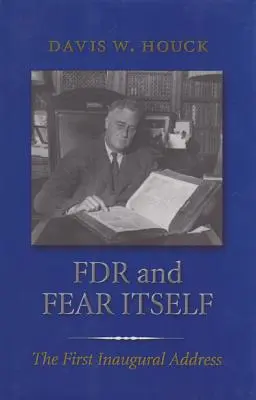 FDR és maga a félelem: Az első beiktatási beszéd - FDR and Fear Itself: The First Inaugural Address