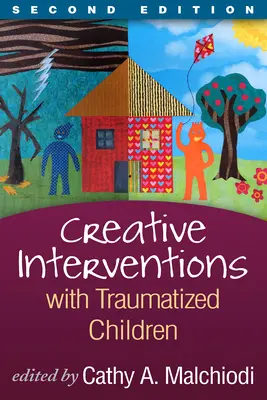 Kreatív beavatkozások traumatizált gyermekekkel, második kiadás - Creative Interventions with Traumatized Children, Second Edition