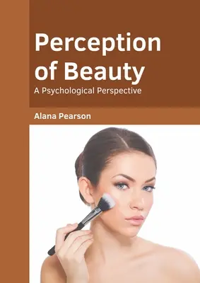 A szépség érzékelése: Pszichológiai perspektíva - Perception of Beauty: A Psychological Perspective