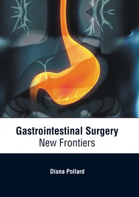 Gyomor-bélrendszeri sebészet: Új határok - Gastrointestinal Surgery: New Frontiers