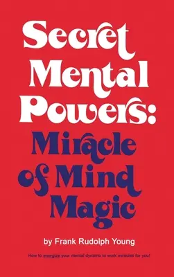 Titkos mentális erők: Az elme mágiájának csodája - Secret Mental Powers: Miracle of Mind Magic