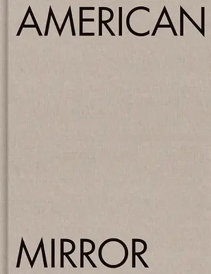 Philip Montgomery: Montgomery: American Mirror - Philip Montgomery: American Mirror