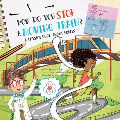 Hogyan állítsunk meg egy mozgó vonatot? egy fizikakönyv az erőkről: Fizikai könyv az erőkről - How Do You Stop a Moving Train? a Physics Book about Forces: A Physics Book about Forces