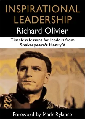 Inspiráló vezetés: Időszerű leckék vezetőknek Shakespeare V. Henrikjéből - Inspirational Leadership: Timeless Lessons for Leaders from Shakespeare's Henry V