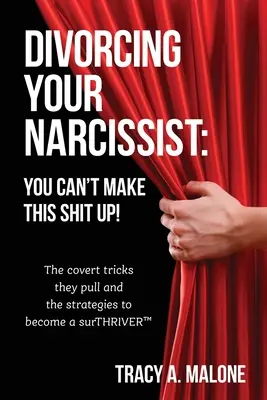 Elválni a nárcisztikustól: Nem lehet ezt a szart kitalálni! - Divorcing Your Narcissist: You Can't Make This Shit Up!