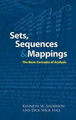 Halmazok, sorozatok és leképezések: Az analízis alapfogalmai - Sets, Sequences and Mappings: The Basic Concepts of Analysis