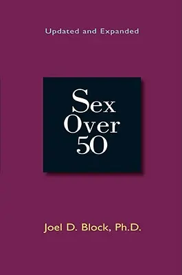 Szex 50 felett: Frissítve és bővítve - Sex Over 50: Updated and Expanded