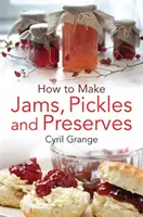 Hogyan készítsünk lekvárokat, savanyúságokat és befőtteket? - How to Make Jams Pickles and Presesrves