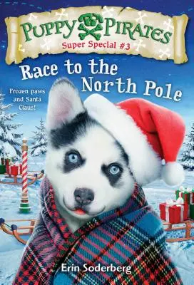 Kölyökkalózok szuperkülönlegesség #3: Verseny az Északi-sarkra - Puppy Pirates Super Special #3: Race to the North Pole