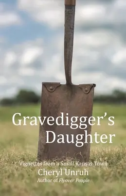 A sírásó lánya: Vignetták egy kansasi kisvárosból - Gravedigger's Daughter: Vignettes from a Small Kansas Town