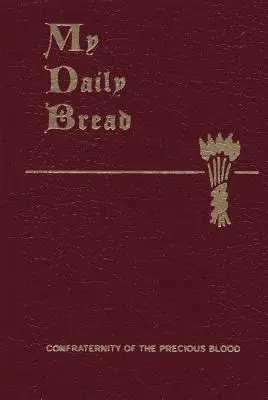 Az én mindennapi kenyerem: A spirituális élet összefoglalása: Egyszerűsítve és elrendezve napi olvasásra, elmélkedésre és imádságra - My Daily Bread: A Summary of the Spiritual Life: Simplified and Arranged for Daily Reading, Reflection and Prayer