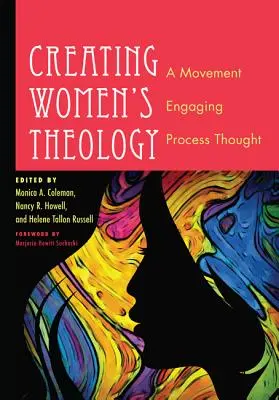 A női teológia megteremtése: Egy mozgalom a folyamatgondolkodásban való részvételért - Creating Women's Theology: A Movement Engaging Process Thought