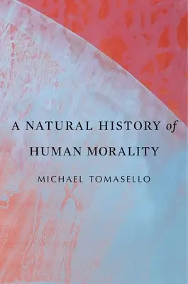 Az emberi erkölcsiség természetrajza - A Natural History of Human Morality