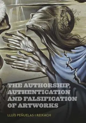 A műalkotások szerzősége, hitelesítése és hamisítása - The Authorship, Authentication and Falsification of Artworks