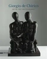 Giorgio de Chirico - Mítosz és régészet - Giorgio de Chirico - Myth and Archaeology