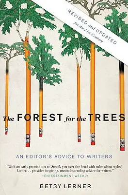 Az erdő a fákért: Egy szerkesztő tanácsai az íróknak - The Forest for the Trees: An Editor's Advice to Writers