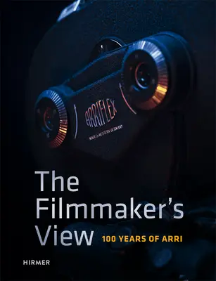 A filmkészítő véleménye: Az Arri 100 éve - The Filmmaker's View: 100 Years of Arri