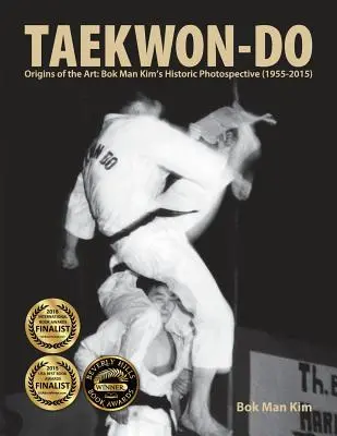 Taekwon-Do: Origins of the Art: Bok Man Kim történelmi fotókiállítása (1955-2015) - Taekwon-Do: Origins of the Art: Bok Man Kim's Historic Photospective (1955-2015)