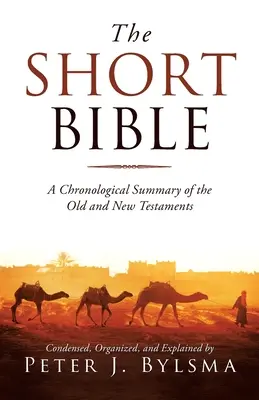 A rövid Biblia: Az Ó- és Újszövetség kronológiai összefoglalása - The Short Bible: A Chronological Summary of the Old and New Testaments