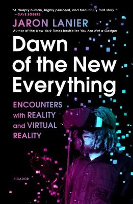 Az új minden hajnala: Találkozások a valósággal és a virtuális valósággal - Dawn of the New Everything: Encounters with Reality and Virtual Reality