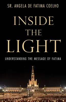 A fény belsejében: Fatima üzenetének megértése - Inside the Light: Understanding the Message of Fatima