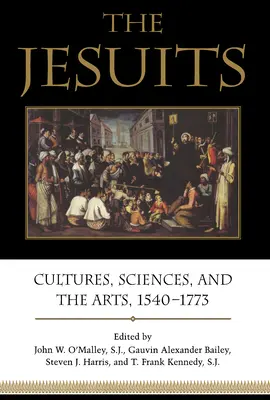 A jezsuiták: Kultúrák, tudományok és művészetek, 1540-1773 - The Jesuits: Cultures, Sciences, and the Arts, 1540-1773