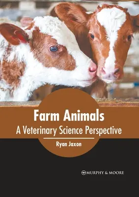 Farm Animals: Az állatorvosi tudományok perspektívája - Farm Animals: A Veterinary Science Perspective