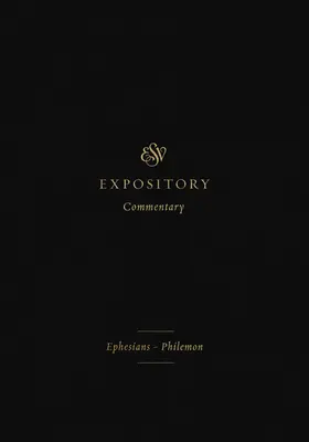 ESV Expository Commentary (11. kötet): Efézus-Filemon - ESV Expository Commentary (Volume 11): Ephesians-Philemon