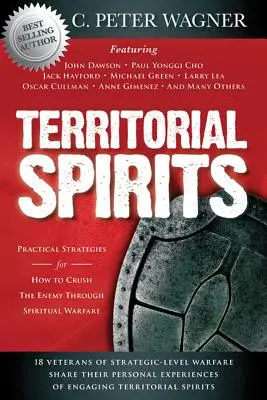 Területi szellemek: Gyakorlati stratégiák arra, hogyan lehet az ellenséget a lelki hadviselésen keresztül szétzúzni - Territorial Spirits: Practical Strategies for How to Crush the Enemy Through Spiritual Warfare