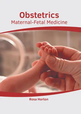 Obstetrics: Szülészeti és magzati orvostudomány - Obstetrics: Maternal-Fetal Medicine