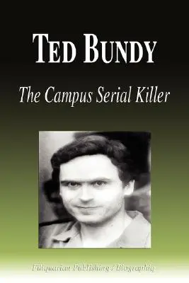 Ted Bundy - Az egyetemi sorozatgyilkos (Életrajz) - Ted Bundy - The Campus Serial Killer (Biography)