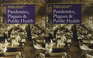 A világtörténelem meghatározó dokumentumai: Járványok, járványok és közegészségügy: Print Purchase Includes Free Online Access - Defining Documents in World History: Plagues, Pandemics, and Public Health: Print Purchase Includes Free Online Access