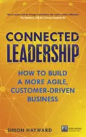 Connected Leadership - Hogyan építsünk agilisabb, ügyfélközpontúbb vállalkozást? - Connected Leadership - How to build a more agile, customer-driven business