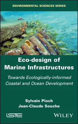 A tengeri infrastruktúrák ökológiai tervezése: Az ökológiailag megalapozott part menti és óceáni fejlesztés felé - Eco-Design of Marine Infrastructures: Towards Ecologically-Informed Coastal and Ocean Development