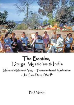 A Beatles, a drogok, a miszticizmus és India: Maharishi Mahesh Yogi - Transzcendentális Meditáció - Jai Guru Deva OM - The Beatles, Drugs, Mysticism & India: Maharishi Mahesh Yogi - Transcendental Meditation - Jai Guru Deva OM