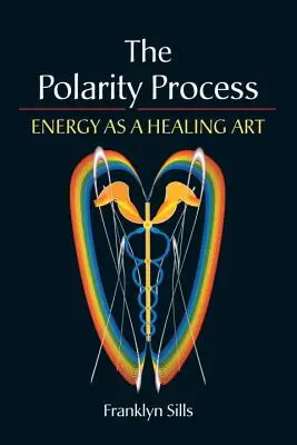 A polaritás folyamata: Az energia mint gyógyító művészet - The Polarity Process: Energy as a Healing Art