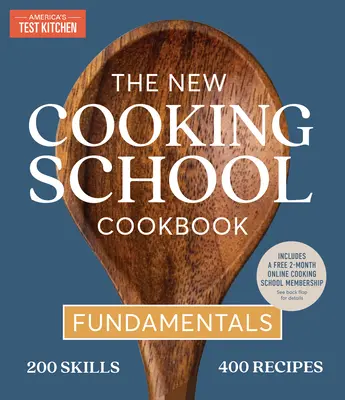 Az új szakácsiskola szakácskönyve: Alapjai - The New Cooking School Cookbook: Fundamentals