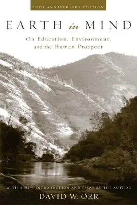 Föld az elmében: Az oktatásról, a környezetről és az emberi jövőről - Earth in Mind: On Education, Environment, and the Human Prospect